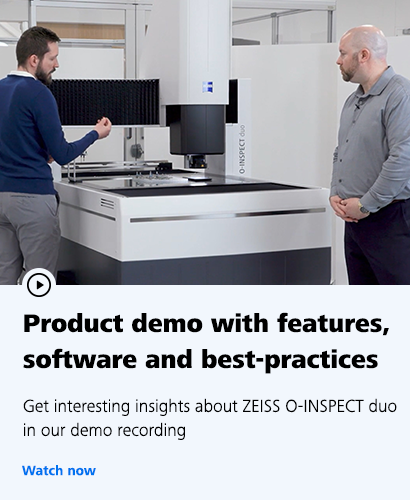 Product demo with features, software and best-practices Get interesting insights about ZEISS O-INSPECT duo in our demo recording