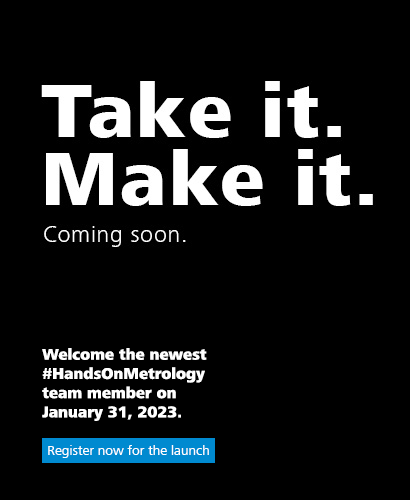 Welcome the newest #HandsOnMetrology team member on January 31, 2023. Get ready to "Take it and Make it". Register now for the Launch.