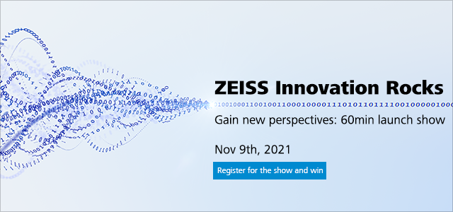 ZEISS Innovation Rocks - Gain new perspectives: 60min launch show   Nov 9th, 2021. Register for the show