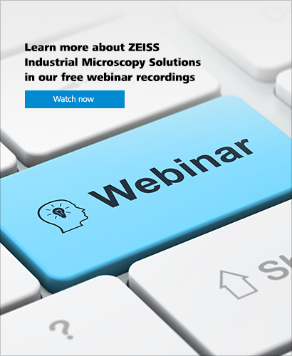 Learn more about ZEISS Industrial Microscopy Solutions in our free webinar recordings.