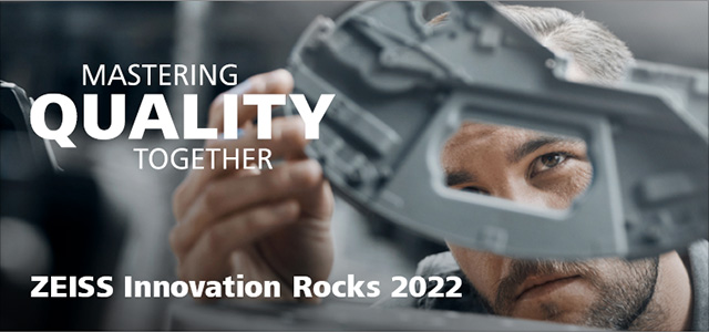 MASTERING QUALITY TOGETHER ZEISS Innovation Rocks 2022 April 26 - May 18, 2022